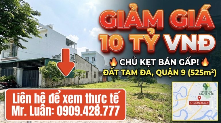 BÁN GẤP ĐẤT TAM ĐA QUẬN 9 – GIẢM SỐC 10 TỶ – 525M2 GIÁ NGON